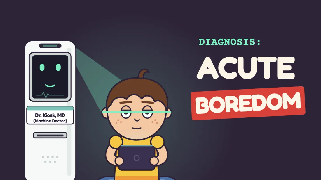 Dr. Kiosk diagnoses Timmy with acute boredom
